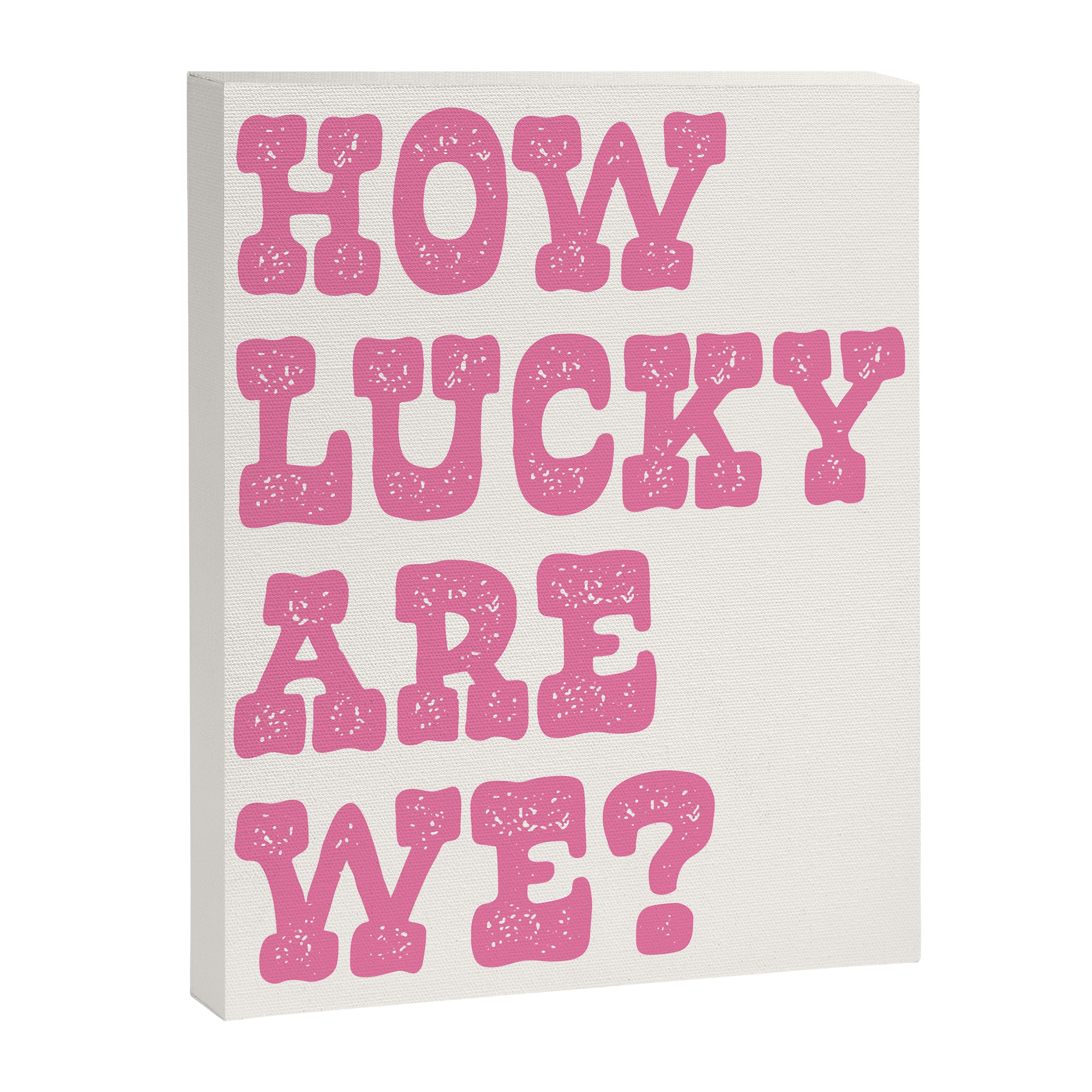 How lucky are we? Canvas Print Gallery Image 6