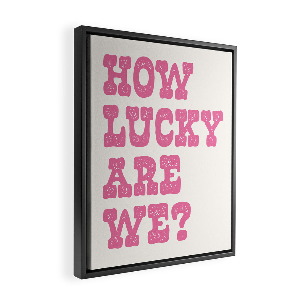 How lucky are we? Framed Canvas Print Gallery Image 2