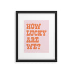 How lucky are we? Framed Art Print Gallery Image 5