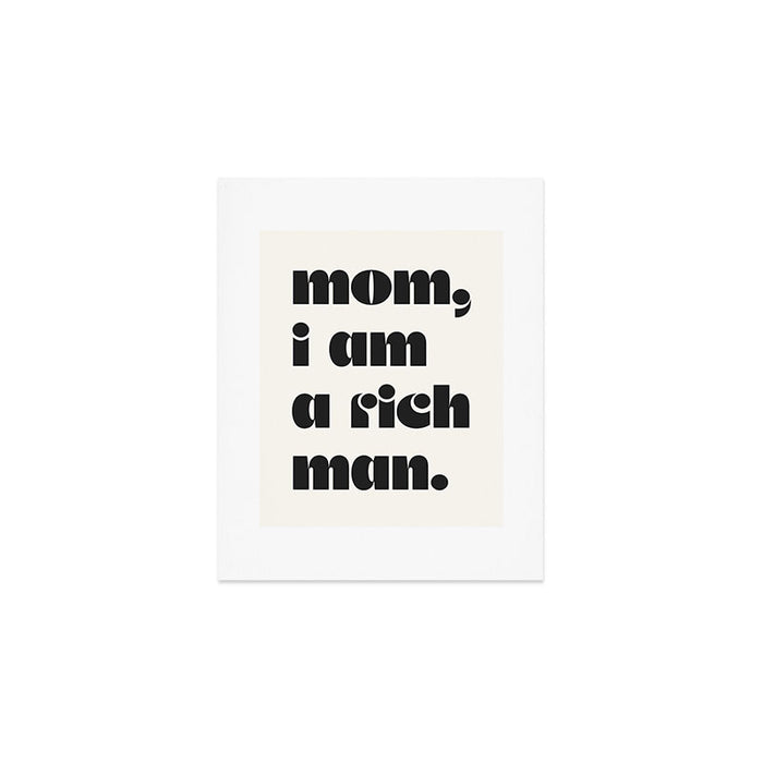 mom, I am a rich man. Art Print Gallery Image 1