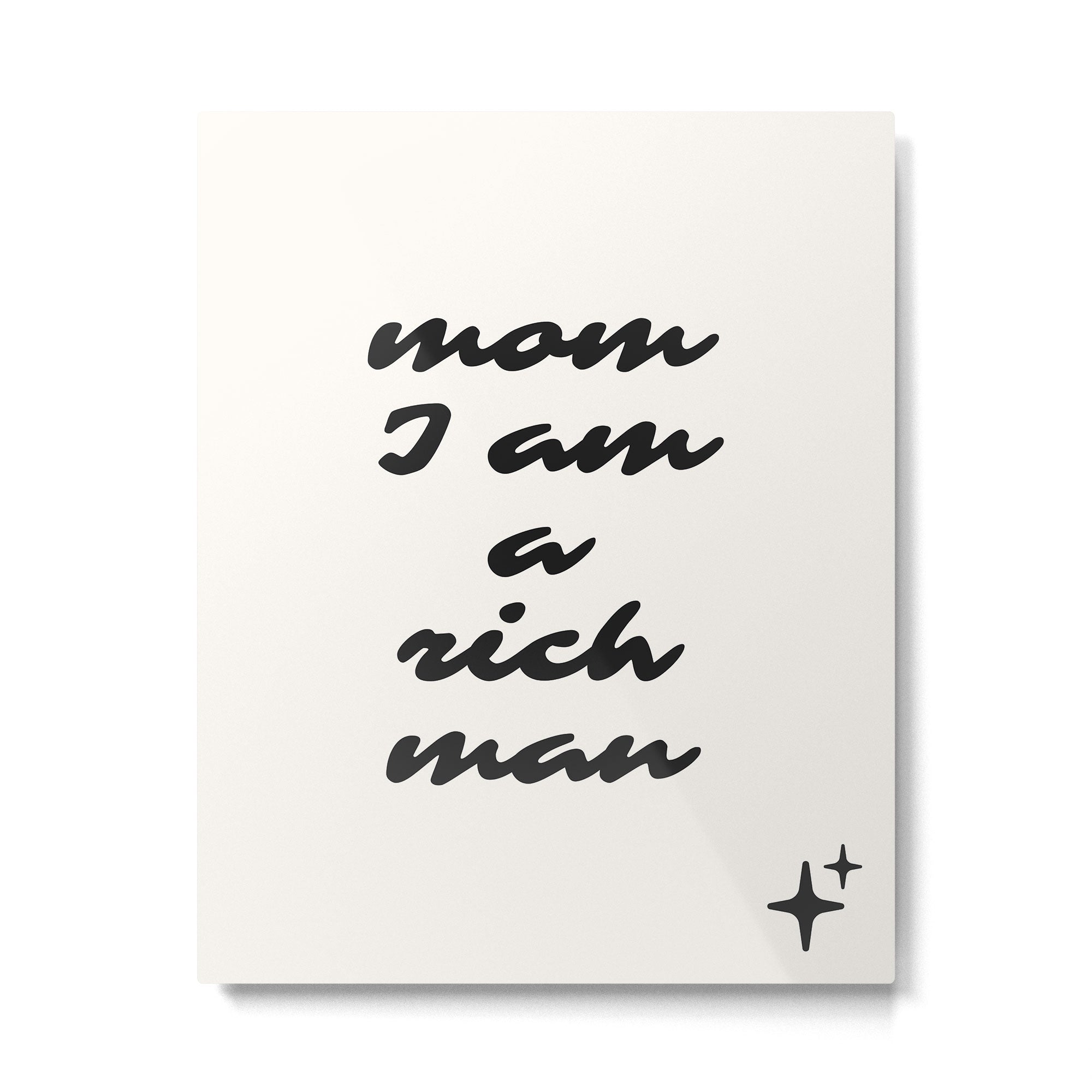 mom I am a rich man Metal Print Gallery Image 4