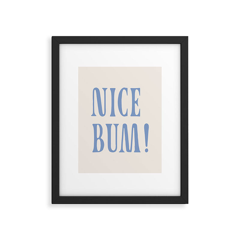 Nice bum! Framed Art Print Gallery Image 5
