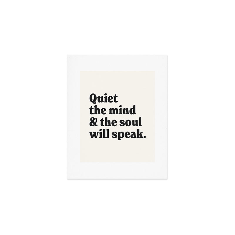 Quiet the mind & the soul will speak. Art Print Gallery Image 1