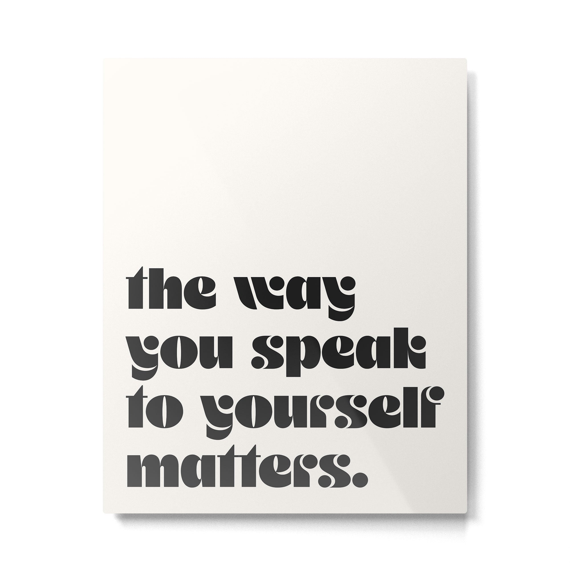"the way you speak to yourself matters" Metal Print Gallery Image 4