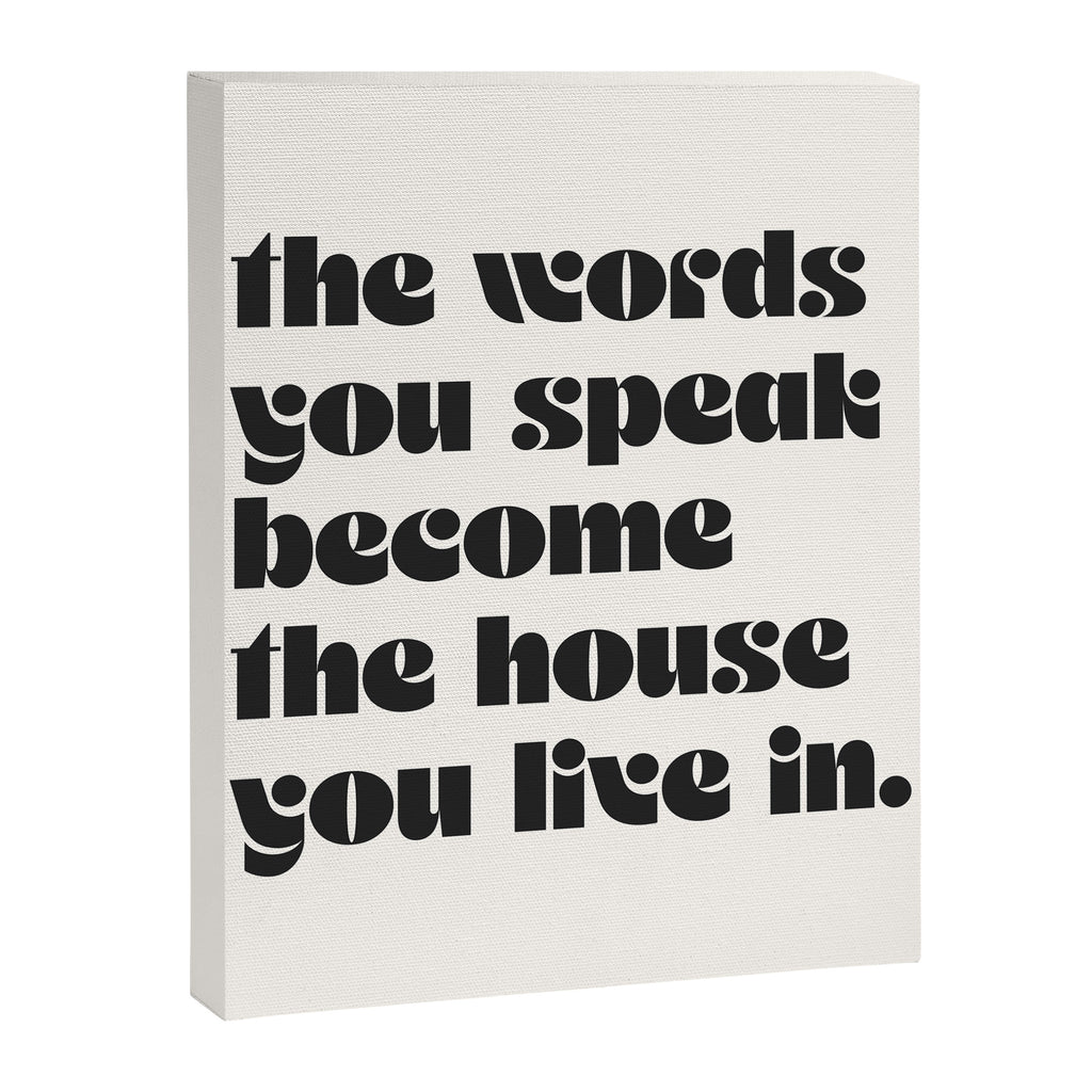 the words you speak become the house you live in. Canvas Print Gallery Image 6