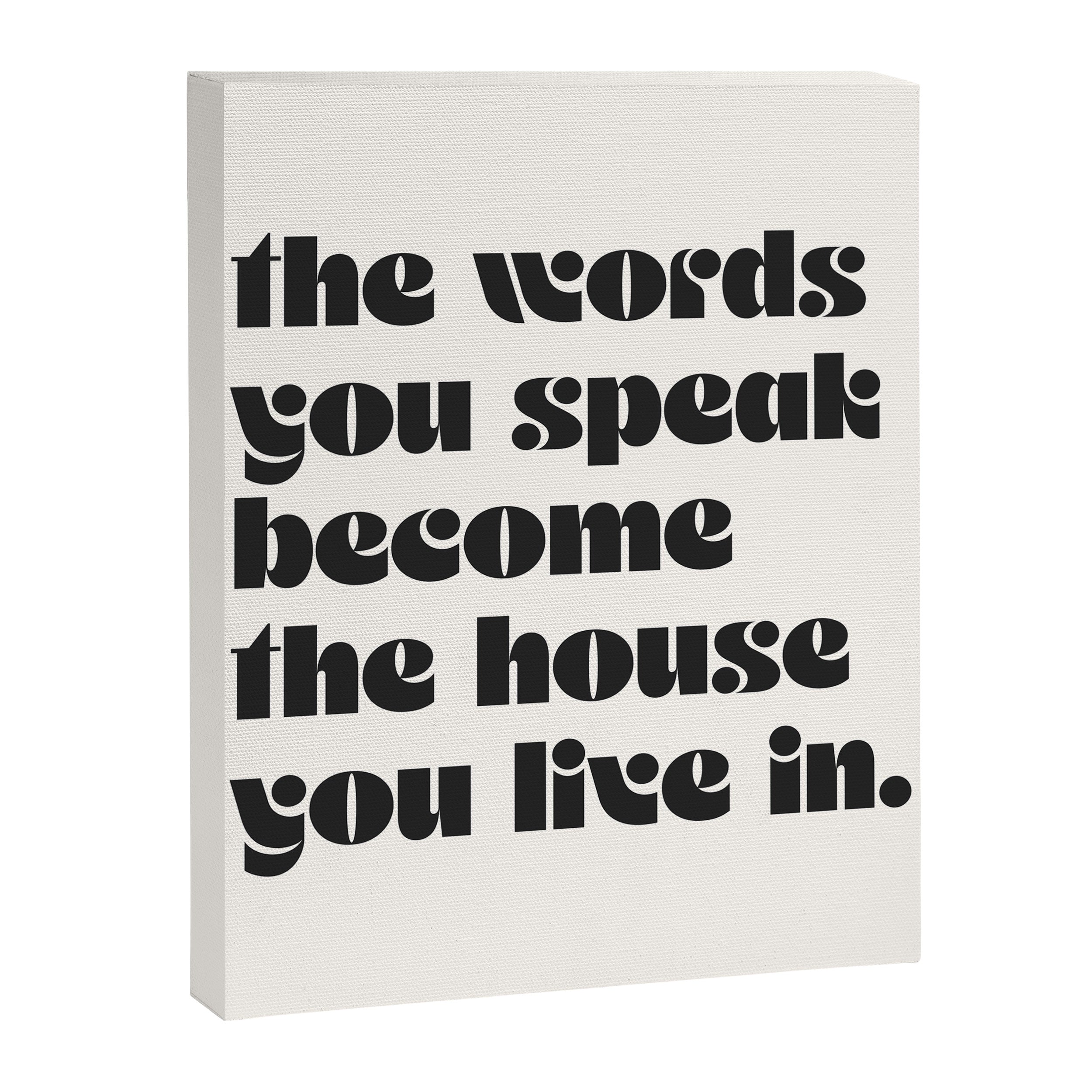 the words you speak become the house you live in. Canvas Print Gallery Image 6