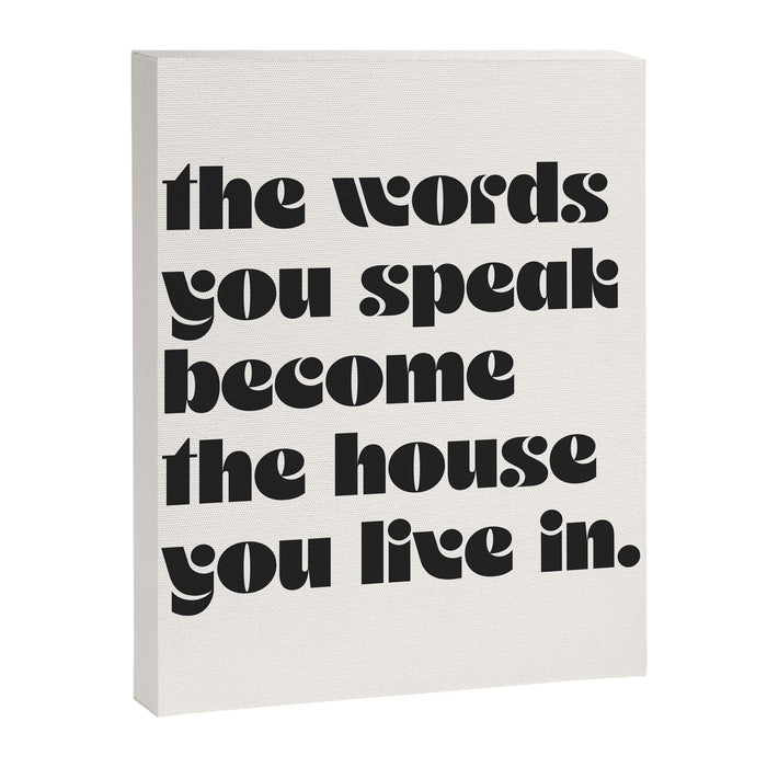 the words you speak become the house you live in. Canvas Print Gallery Image 1