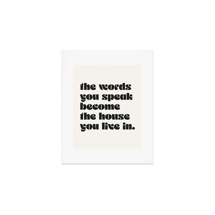 the words you speak become the house you live in. Art Print Gallery Image 1