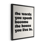 the words you speak become the house you live in. Framed Canvas Print Gallery Image 2