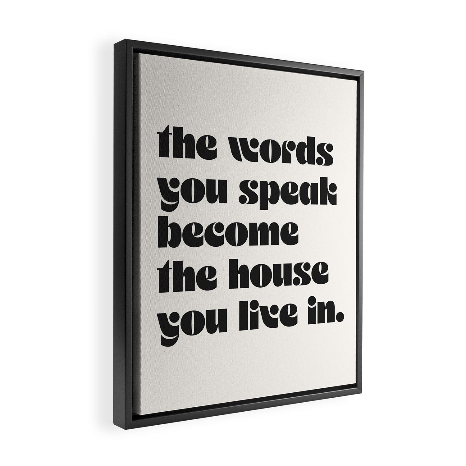 the words you speak become the house you live in. Framed Canvas Print Gallery Image 2