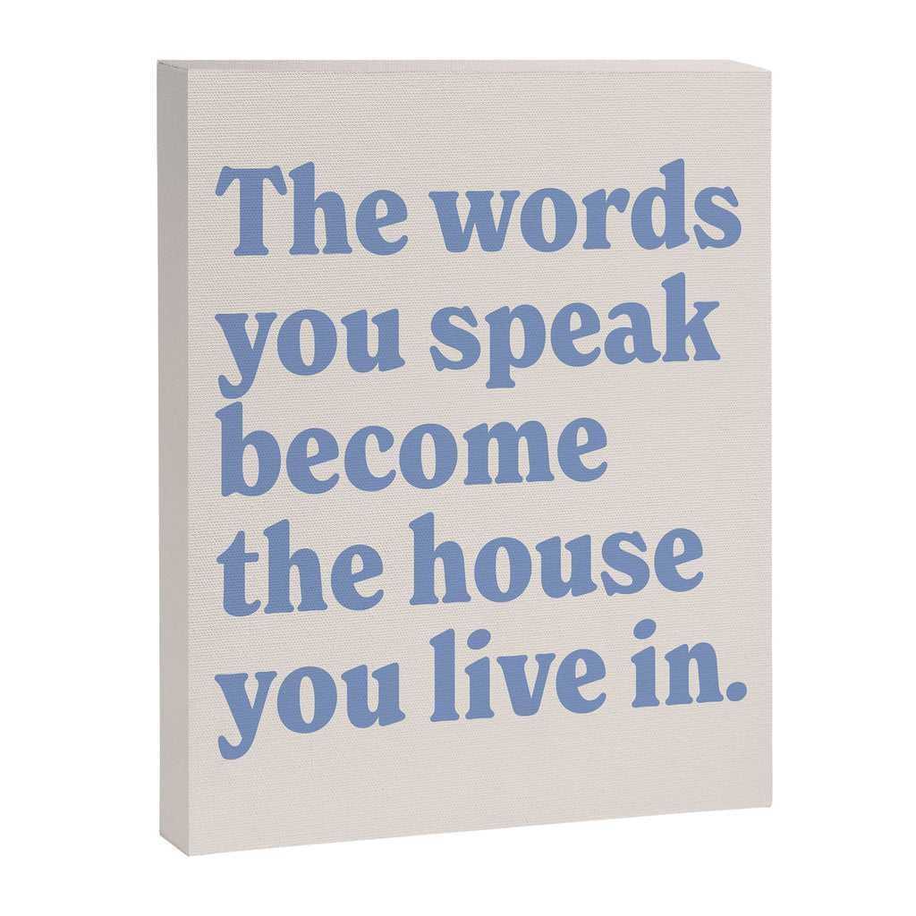 the words you speak become the house you live in. Canvas Print Gallery Image 6