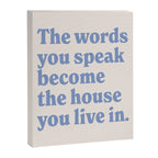 the words you speak become the house you live in. Canvas Print Gallery Image 6