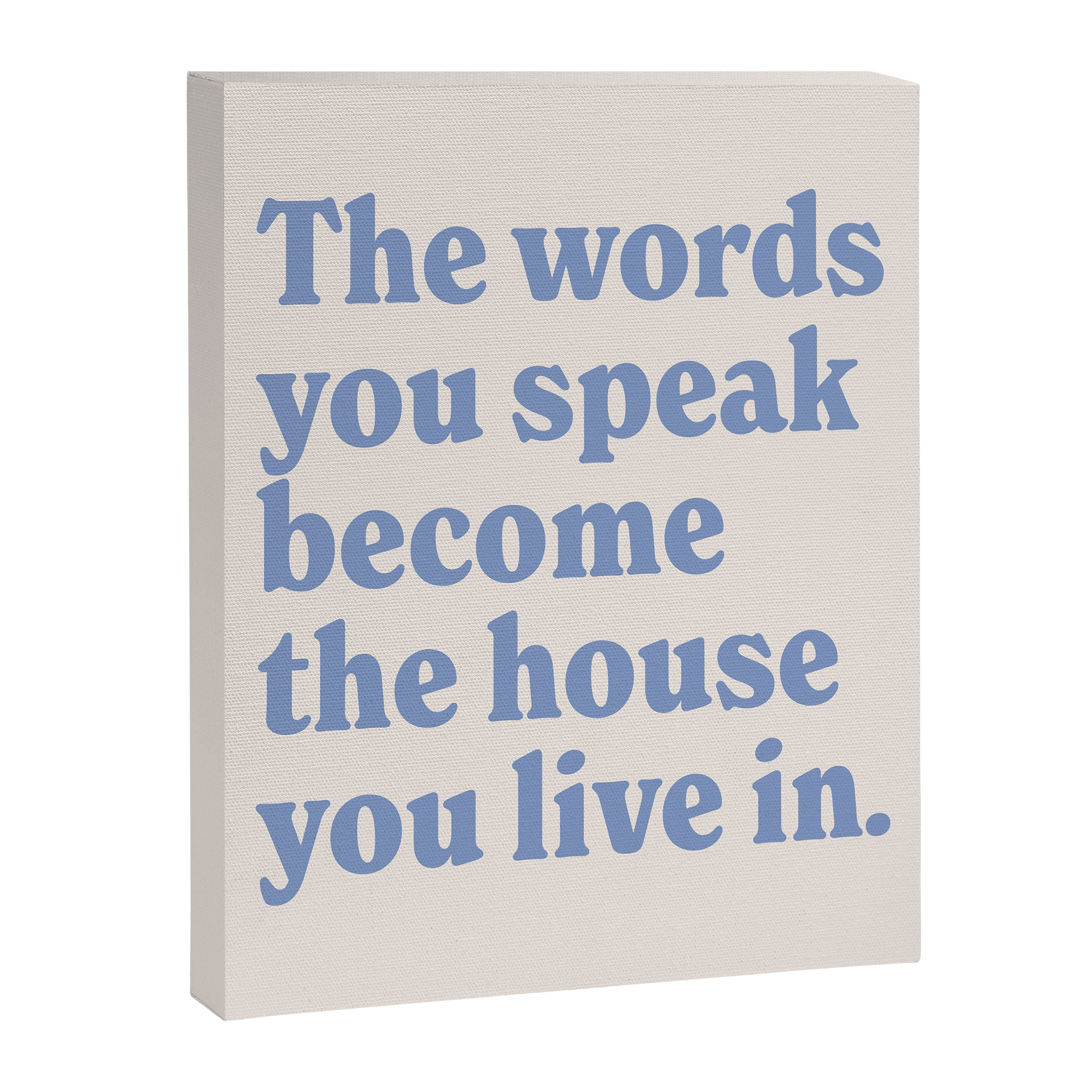 the words you speak become the house you live in. Canvas Print Gallery Image 6
