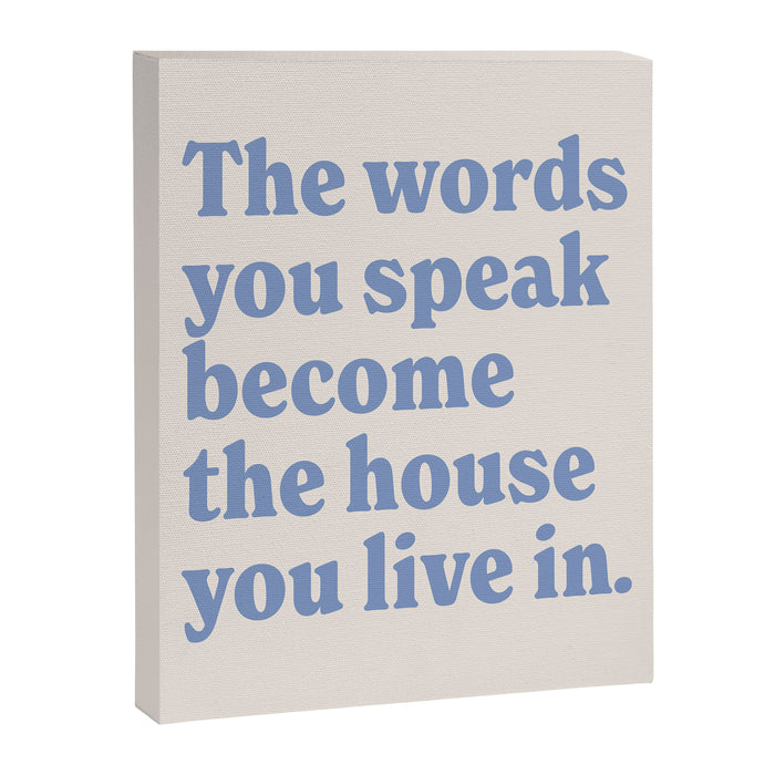 the words you speak become the house you live in. Canvas Print Gallery Image 1