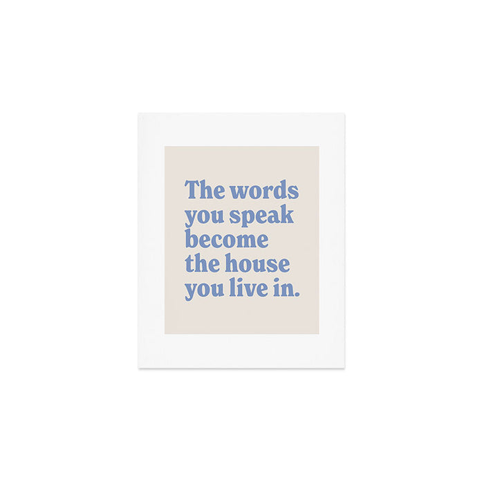 the words you speak become the house you live in. Art Print Gallery Image 1