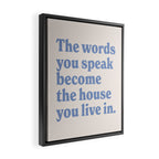 the words you speak become the house you live in. Framed Canvas Print Gallery Image 2
