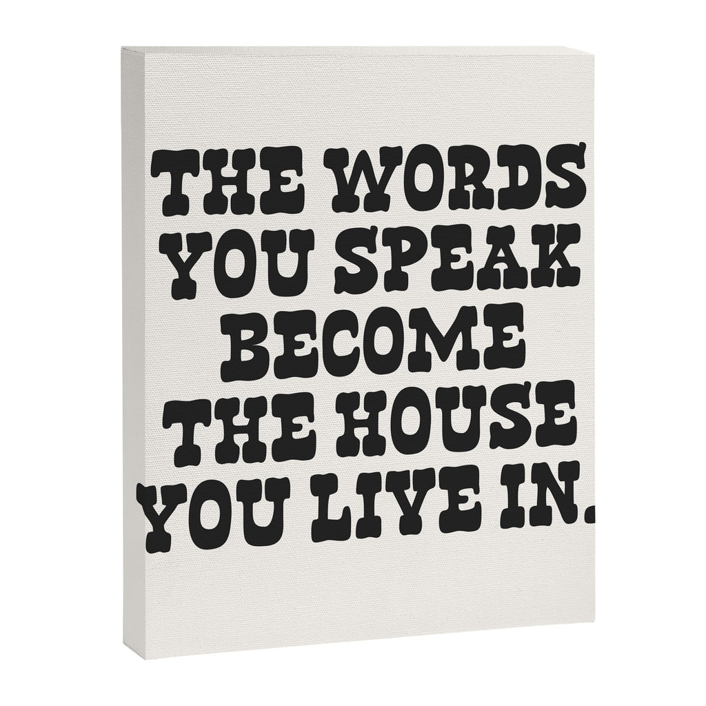 The words you speak become the house you live in. Canvas Print Gallery Image 6