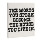 The words you speak become the house you live in. Canvas Print Gallery Image 6