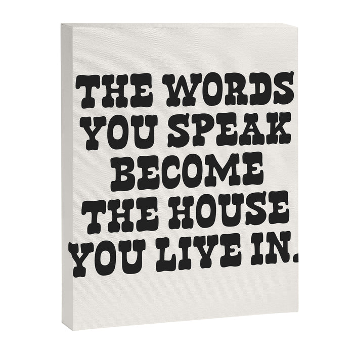 The words you speak become the house you live in. Canvas Print Gallery Image 1