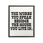 The words you speak become the house you live in. Framed Canvas Print Gallery Image 6