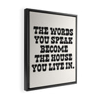 The words you speak become the house you live in. Framed Canvas Print Gallery Image 2