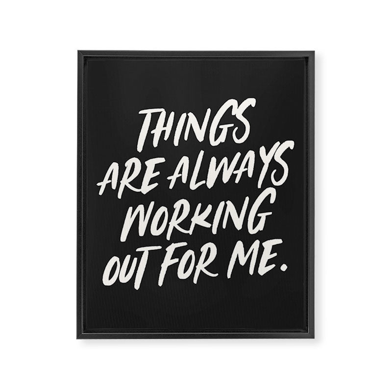 Things are always working out for me. Framed Canvas Print Gallery Image 6