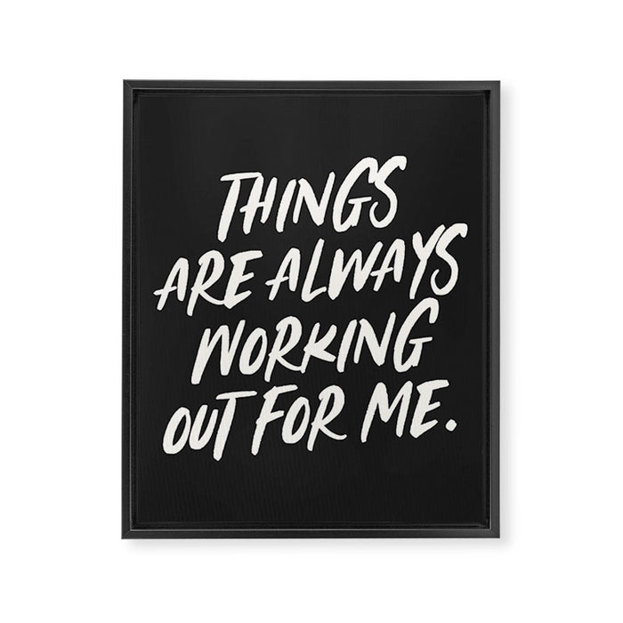 Things are always working out for me. Framed Canvas Print Gallery Image 1