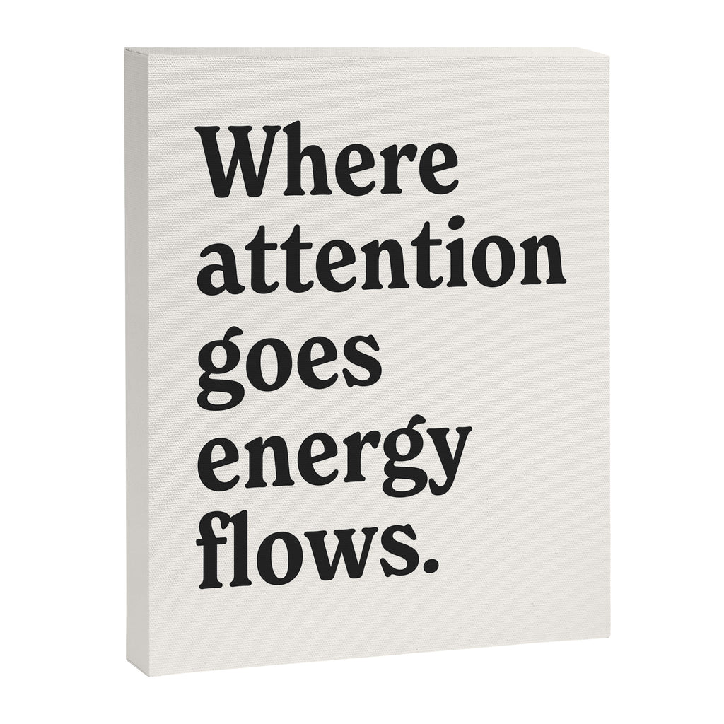 Where attention goes energy flows. Canvas Print Gallery Image 6