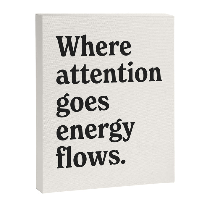 Where attention goes energy flows. Canvas Print Gallery Image 1