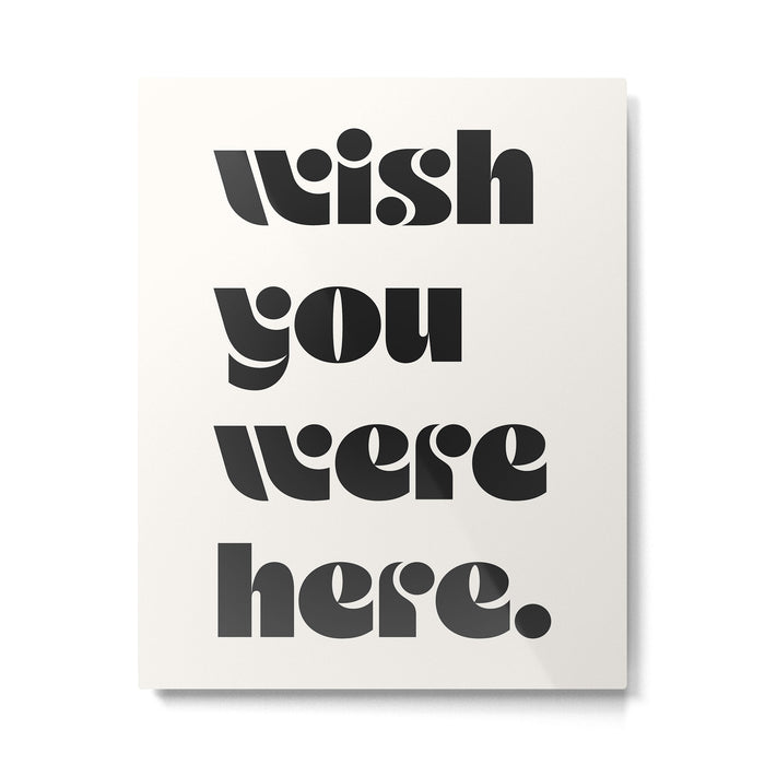 Wish you were here. Metal Print Gallery Image 1