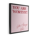 You are worthy! You always were. Framed Canvas Print Gallery Image 2