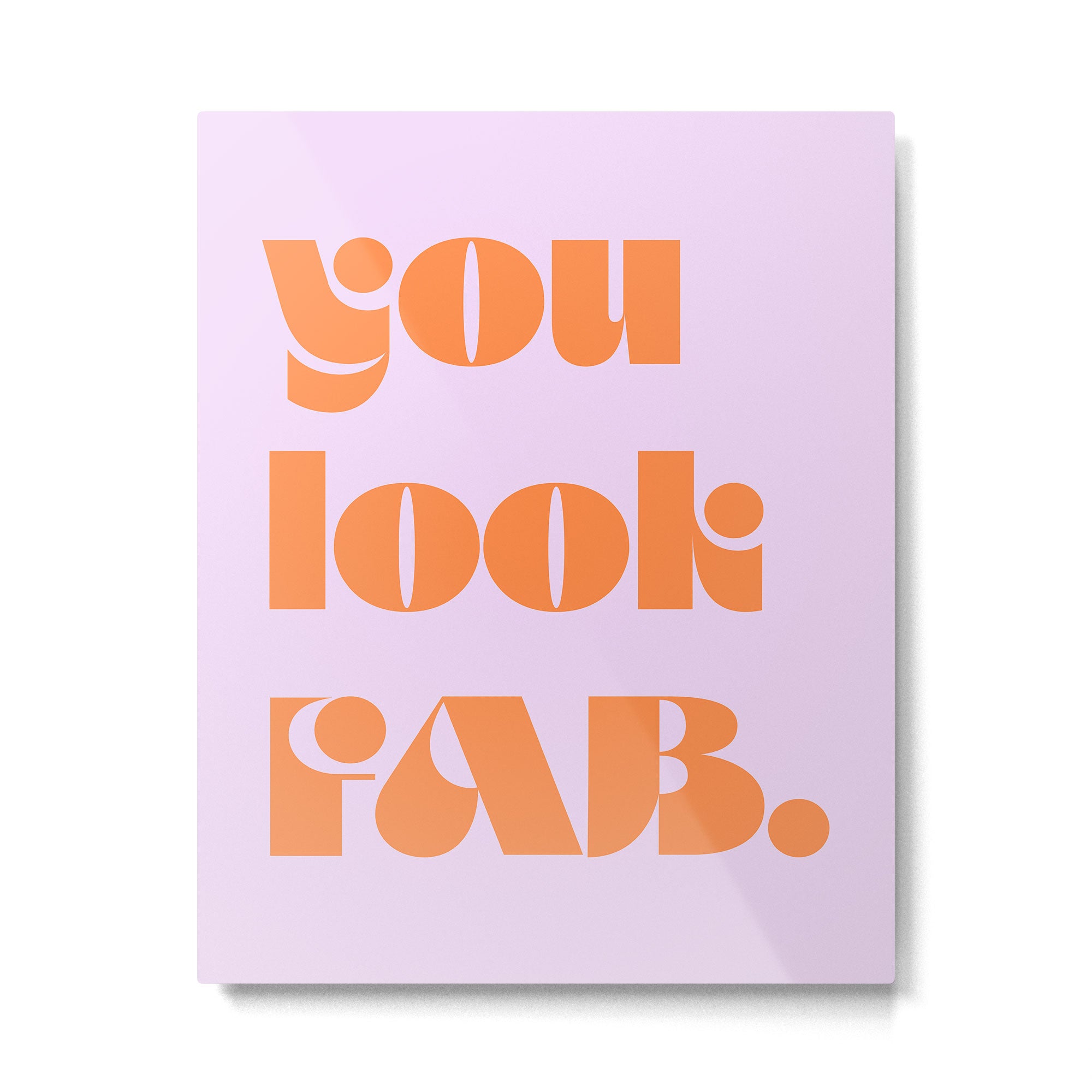 you look fab. Metal Print Gallery Image 4