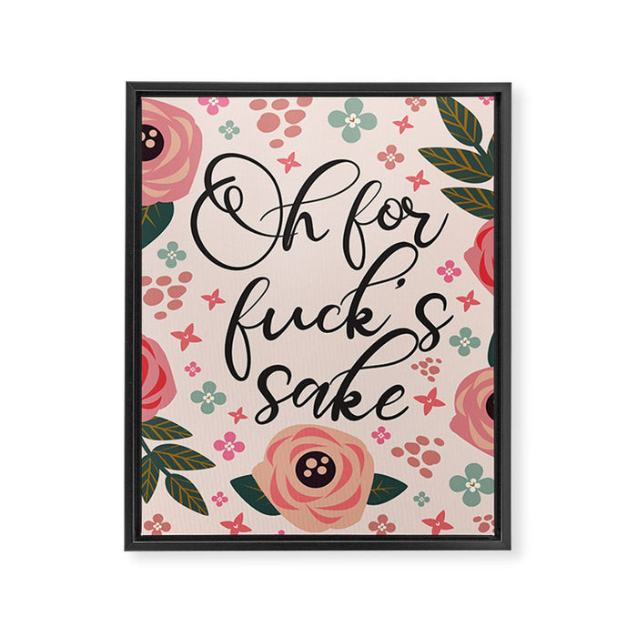 Oh For Fuck's Sake Funny Saying Framed Canvas Print Gallery Image 1