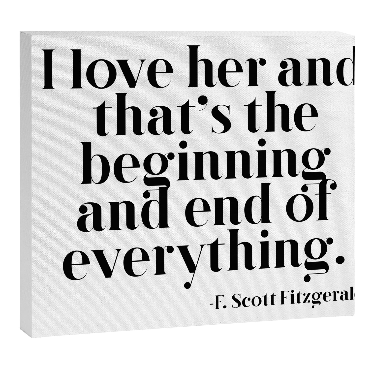 I love her and that's the beginning and end of everything Canvas Print Gallery Image 3