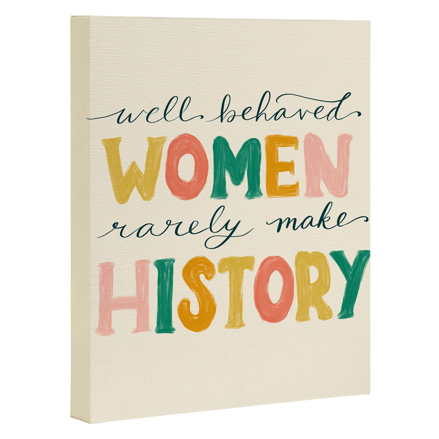 Well Behaved Women Rarely Make History Canvas Print Gallery Image 3