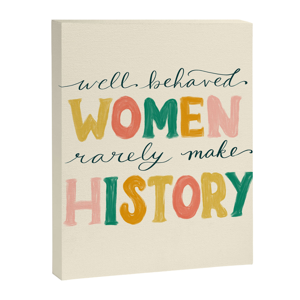 Well Behaved Women Rarely Make History Canvas Print Gallery Image 6