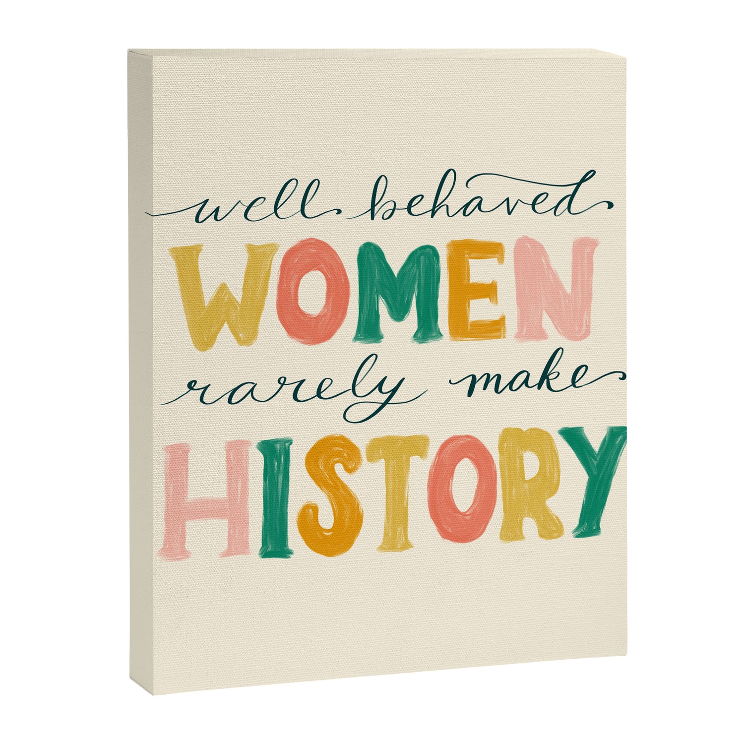 Well Behaved Women Rarely Make History Canvas Print Gallery Image 6