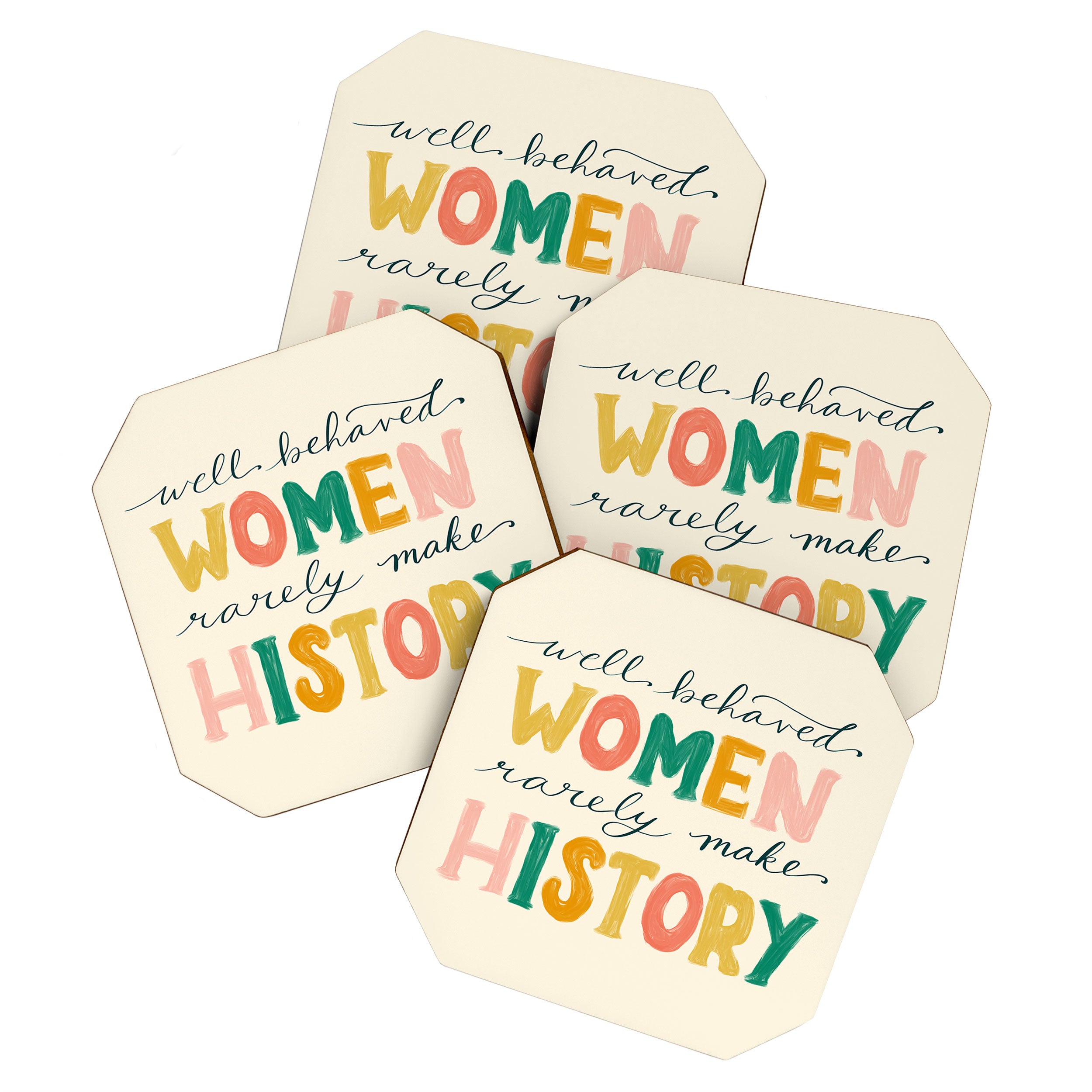 Well Behaved Women Rarely Make History Coaster Gallery Image 1