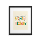 Well Behaved Women Rarely Make History Framed Art Print Gallery Image 5