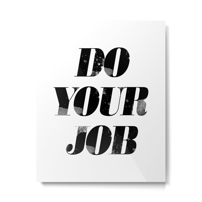 Do Your Job Metal Print Gallery Image 1