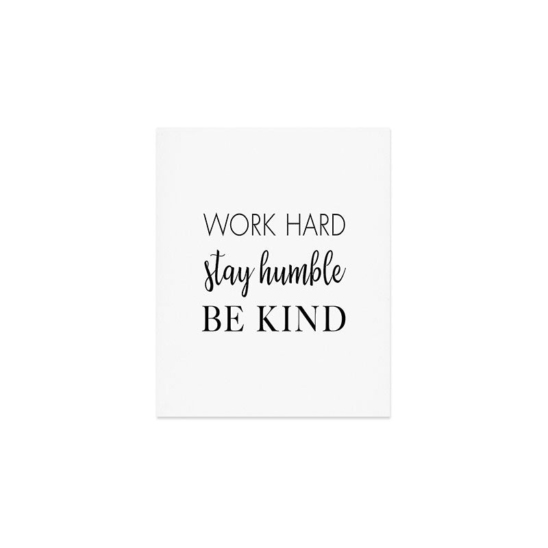 Work Hard Stay Humble Be Kind Art Print Gallery Image 1