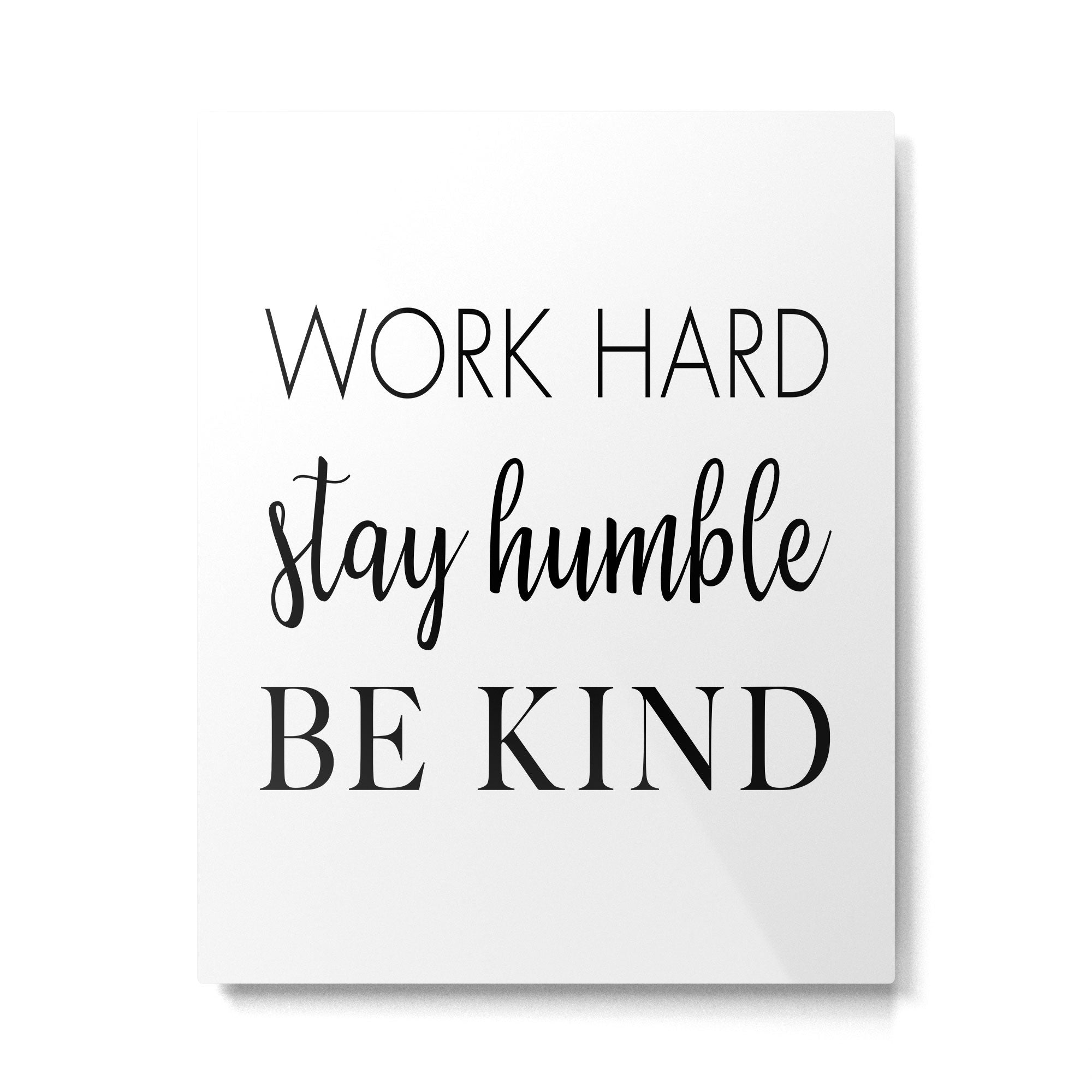 Work Hard Stay Humble Be Kind Metal Print Gallery Image 6