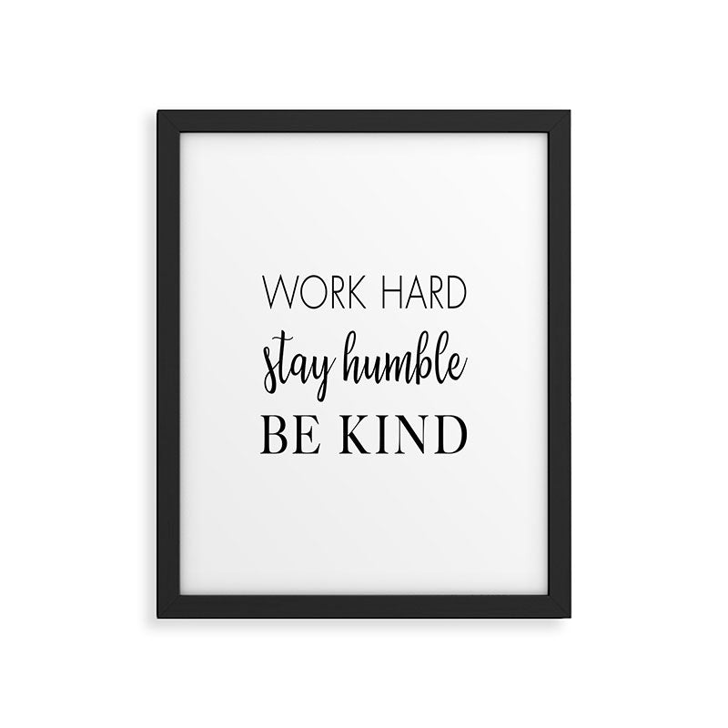 Work Hard Stay Humble Be Kind Framed Art Print Gallery Image 6