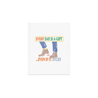 Every Day is a Gift Art Print Gallery Image 1
