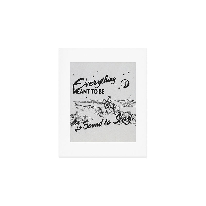 Everything meant to be is bound to stay Art Print Gallery Image 1