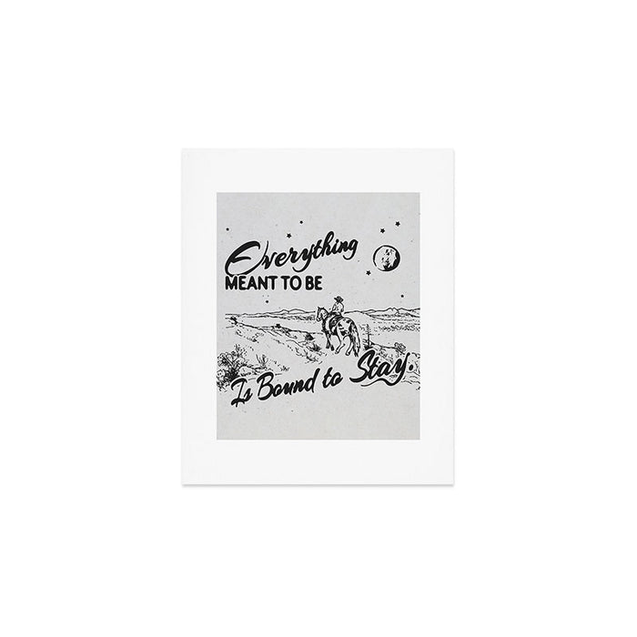 Everything meant to be is bound to stay Art Print Gallery Image 1