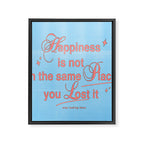 Happiness is not in the same place you lost it Framed Canvas Print Gallery Image 6