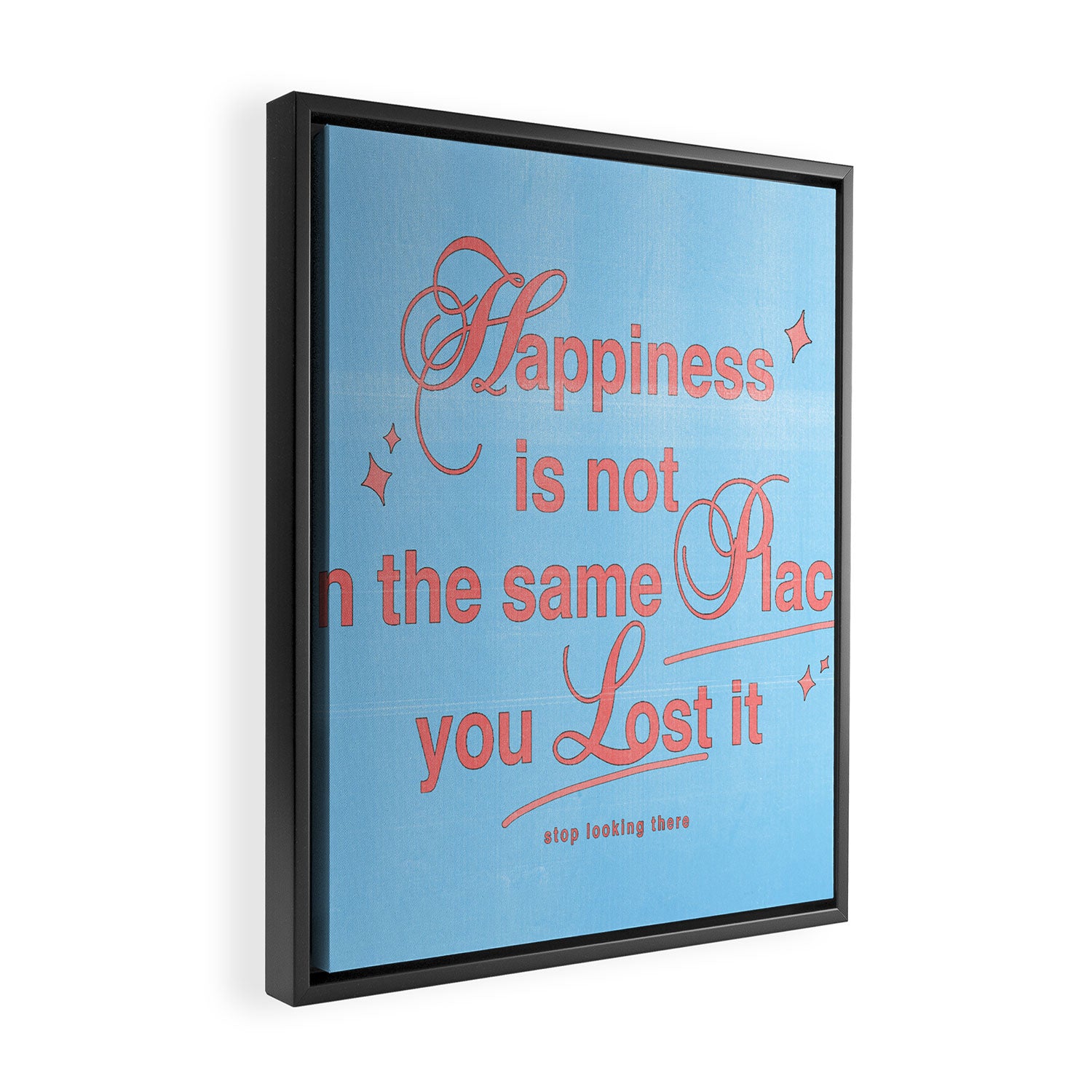Happiness is not in the same place you lost it Framed Canvas Print Gallery Image 2