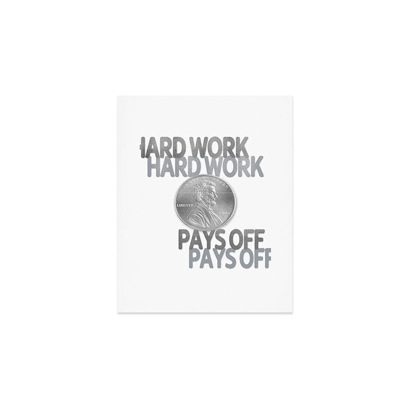 Hard Work Pays Off Art Print Gallery Image 1