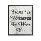 Home Is Wherever I'm With You Framed Canvas Print Gallery Image 6